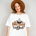 But First Coffee Coffee Design - Coffee Unisex Crewneck T-Shirt Sweatshirt Hoodie