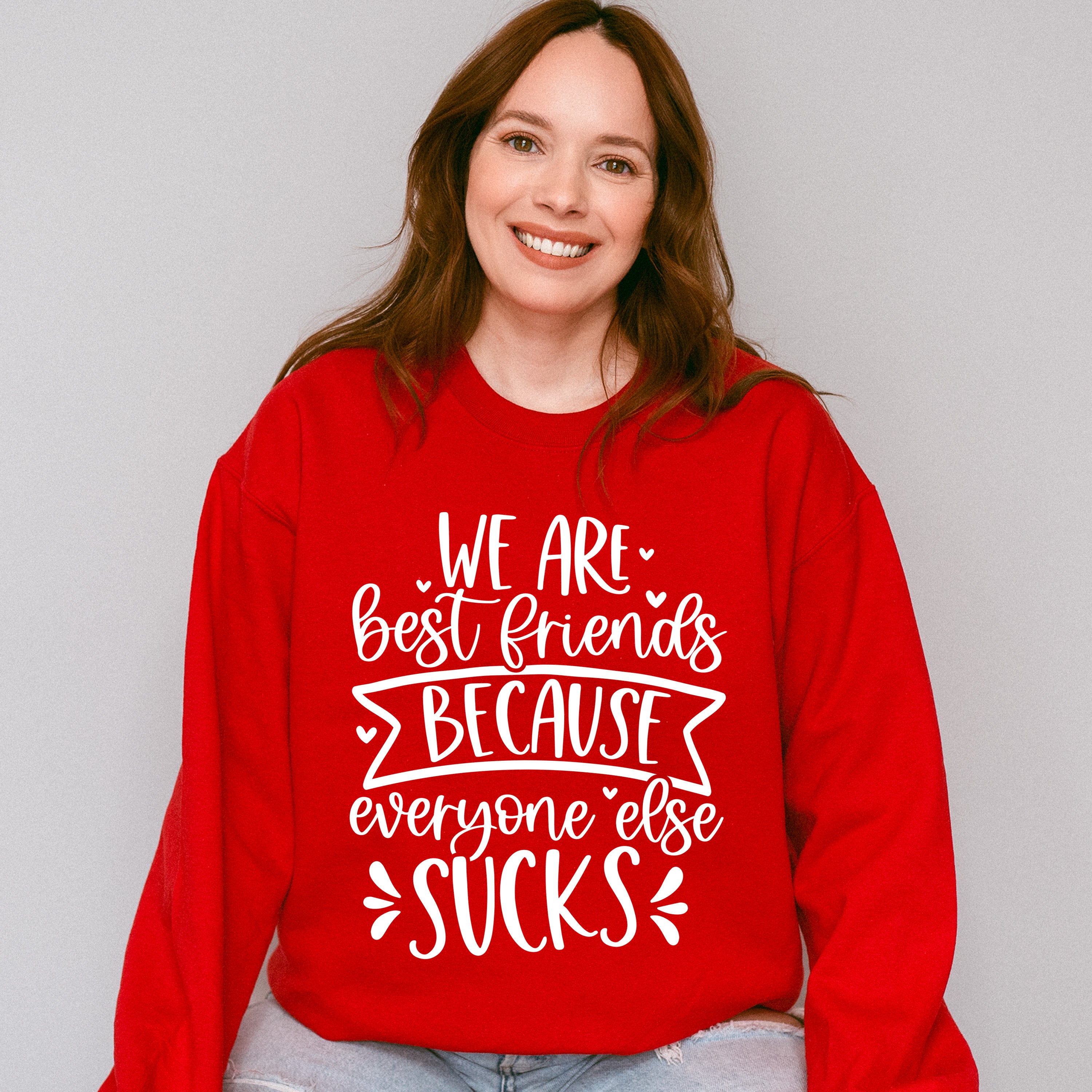 Best Friends Because Everyone Else Sucks - BFF Unisex Crewneck T-Shirt Sweatshirt Hoodie