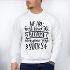 Best Friends Because Everyone Else Sucks - BFF Unisex Crewneck T-Shirt Sweatshirt Hoodie