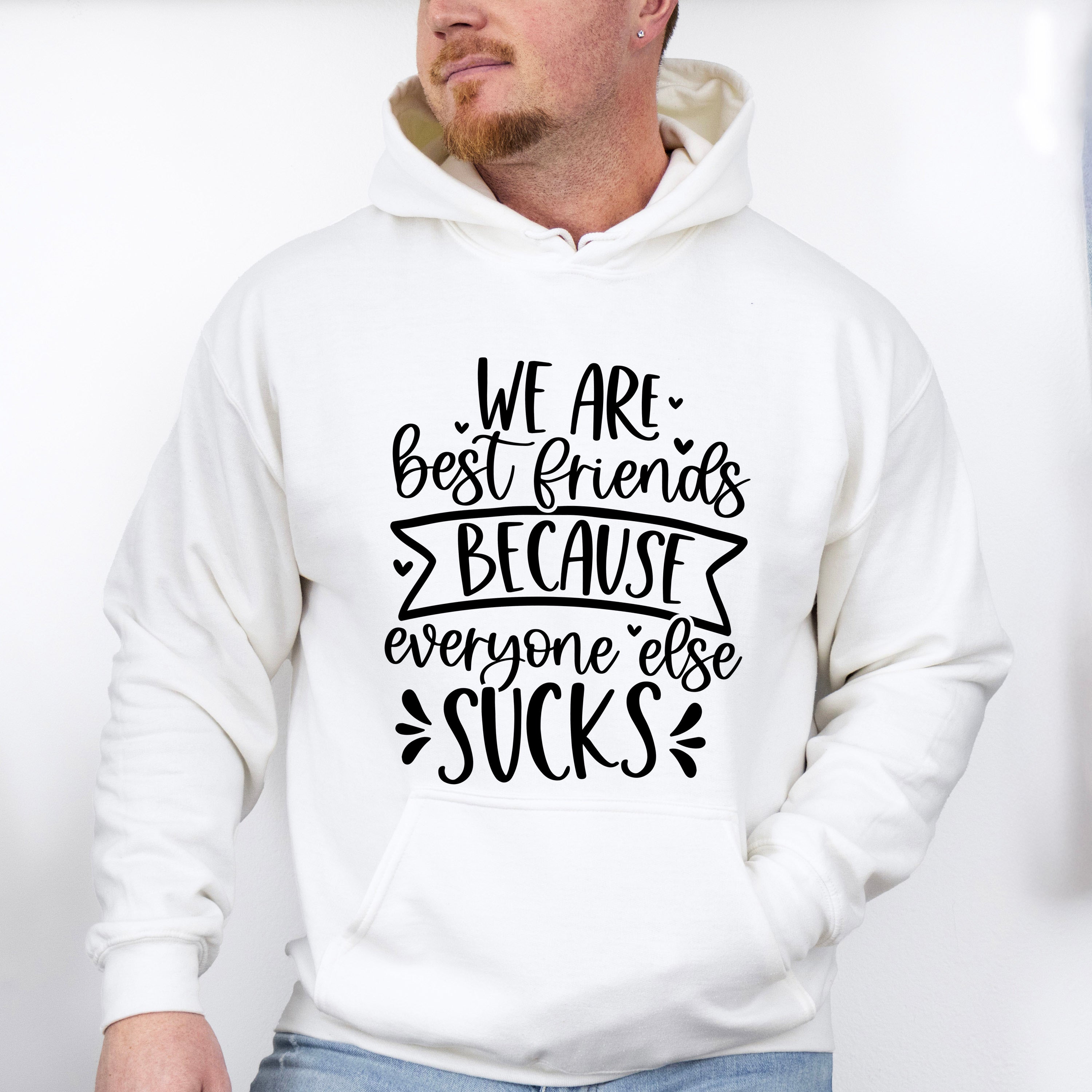 Best Friends Because Everyone Else Sucks - BFF Unisex Crewneck T-Shirt Sweatshirt Hoodie
