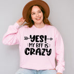 Yes My BFF Is Crazy - BFF Unisex Crewneck T-Shirt Sweatshirt Hoodie