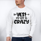Yes My BFF Is Crazy - BFF Unisex Crewneck T-Shirt Sweatshirt Hoodie