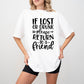 If Lost Or Drunk Please Return - BFF Unisex Crewneck T-Shirt Sweatshirt Hoodie