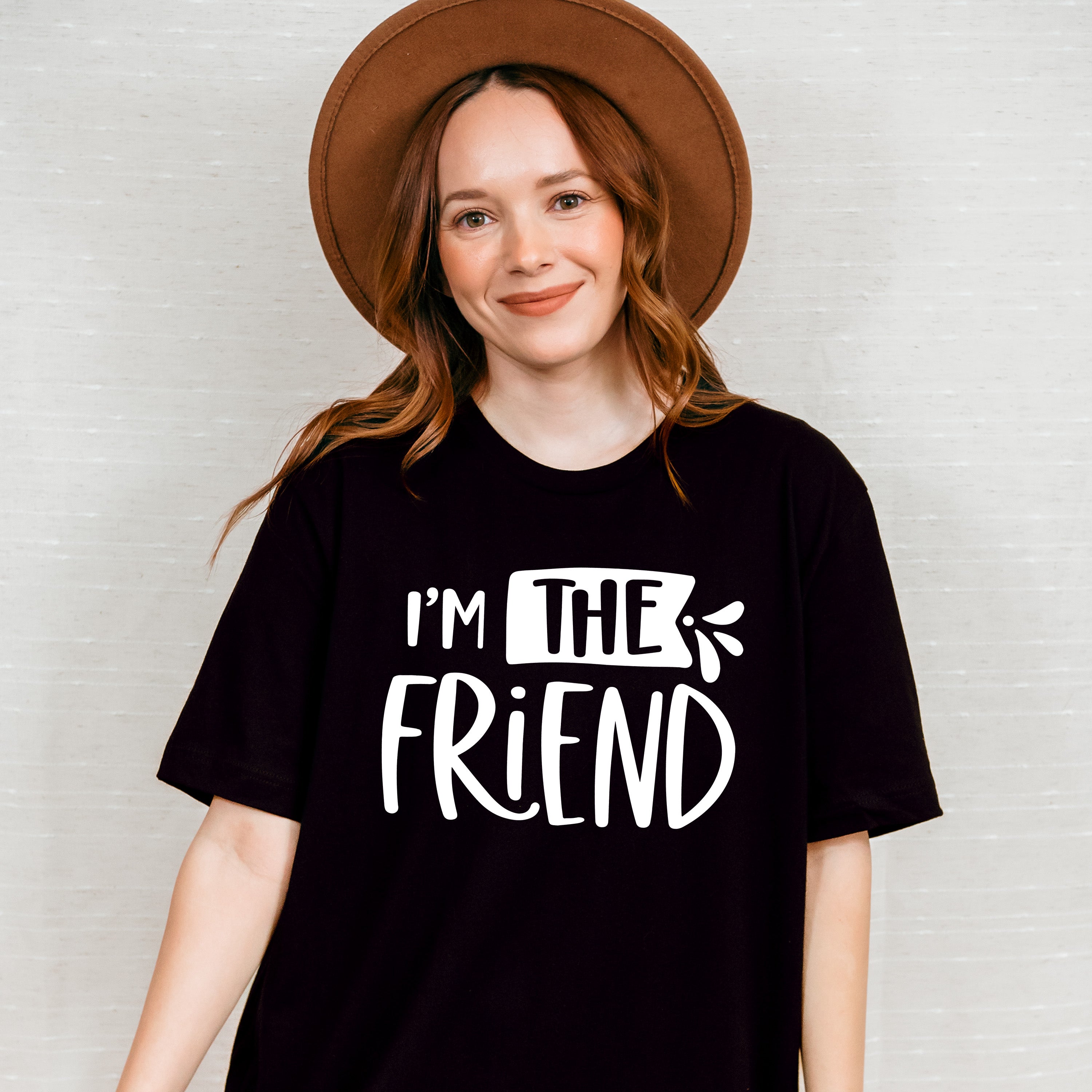 I'm The Friend - BFF Unisex Crewneck T-Shirt Sweatshirt Hoodie