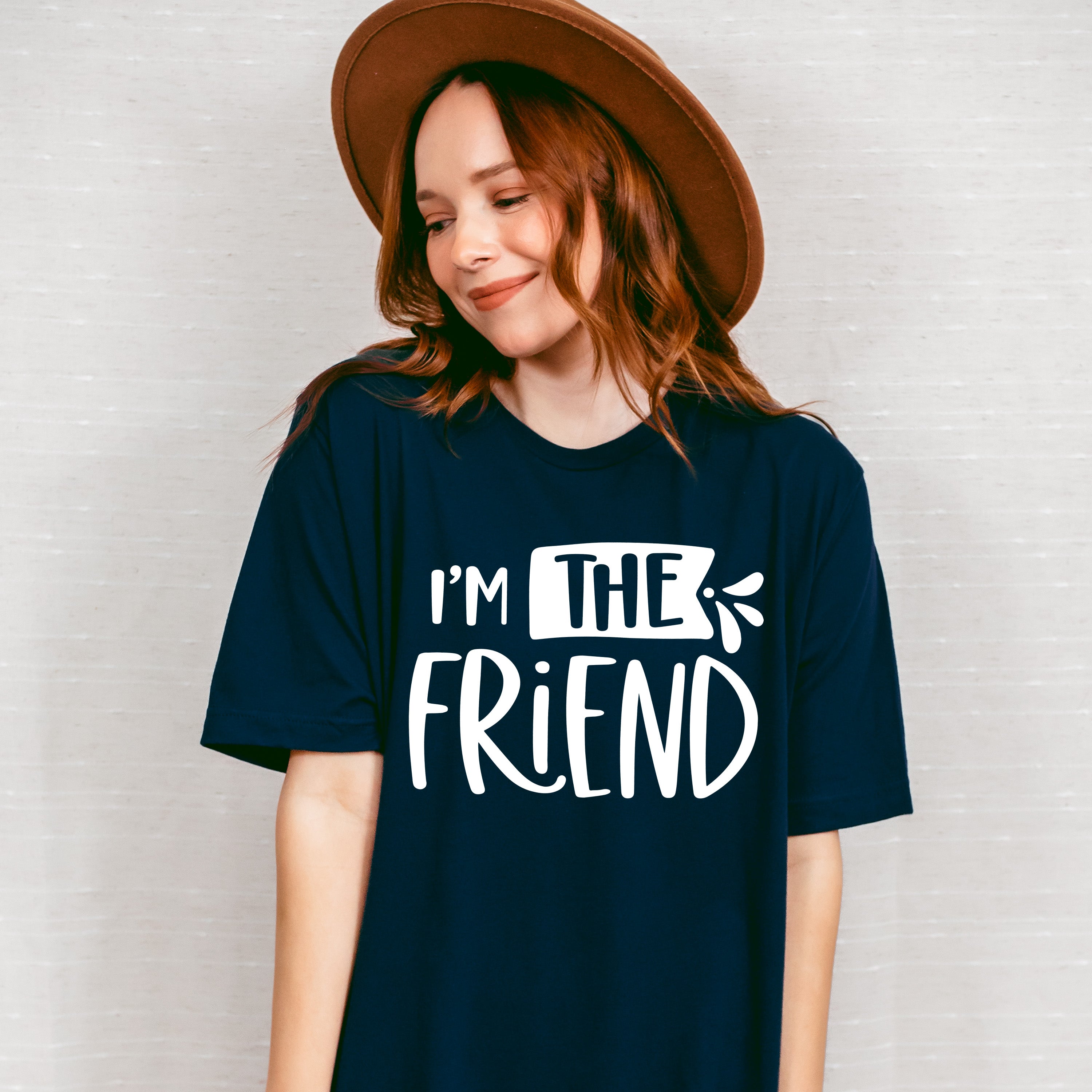 I'm The Friend - BFF Unisex Crewneck T-Shirt Sweatshirt Hoodie