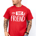 I'm The Friend - BFF Unisex Crewneck T-Shirt Sweatshirt Hoodie