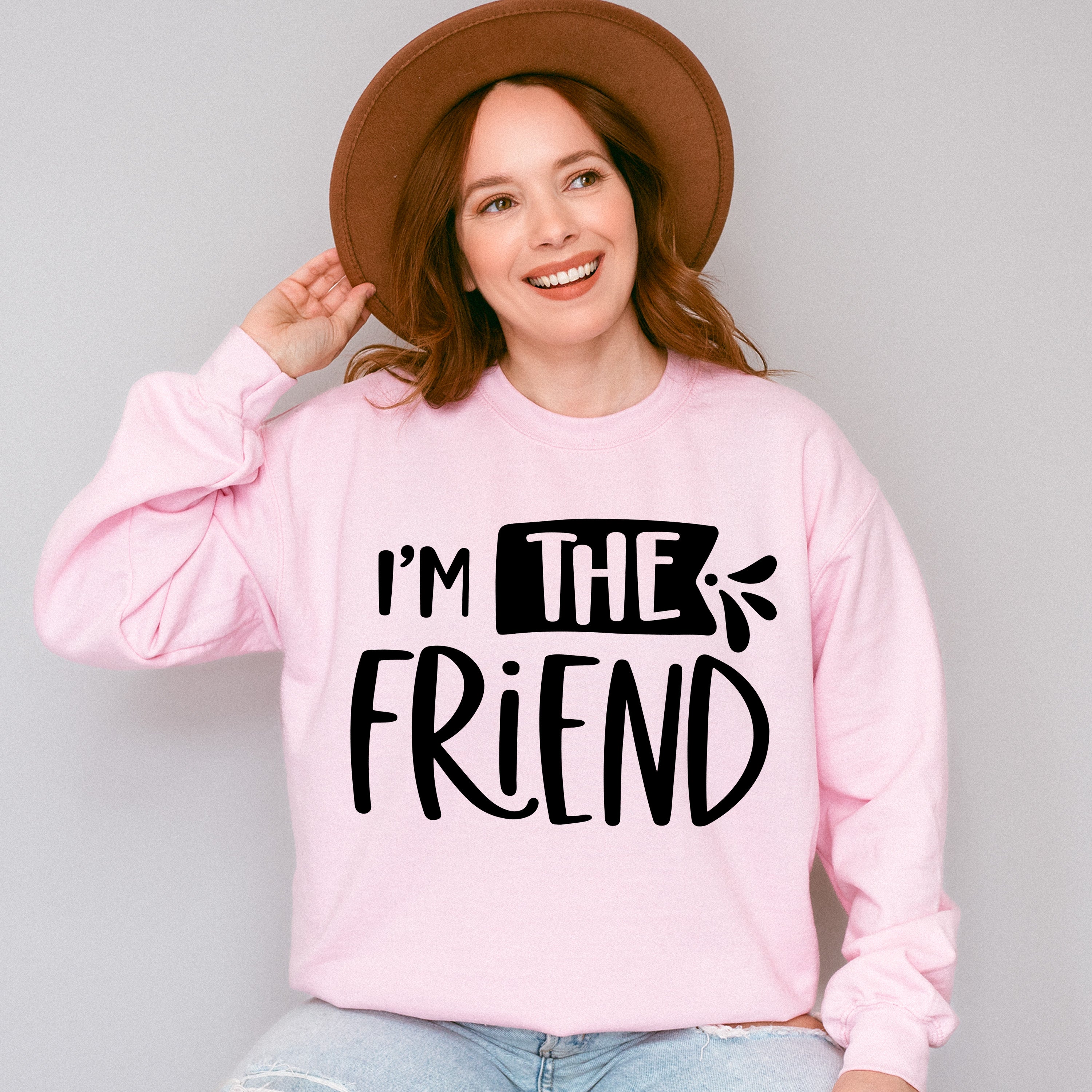 I'm The Friend - BFF Unisex Crewneck T-Shirt Sweatshirt Hoodie
