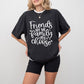 Friends Are The Family You Choose - BFF Unisex Crewneck T-Shirt Sweatshirt Hoodie