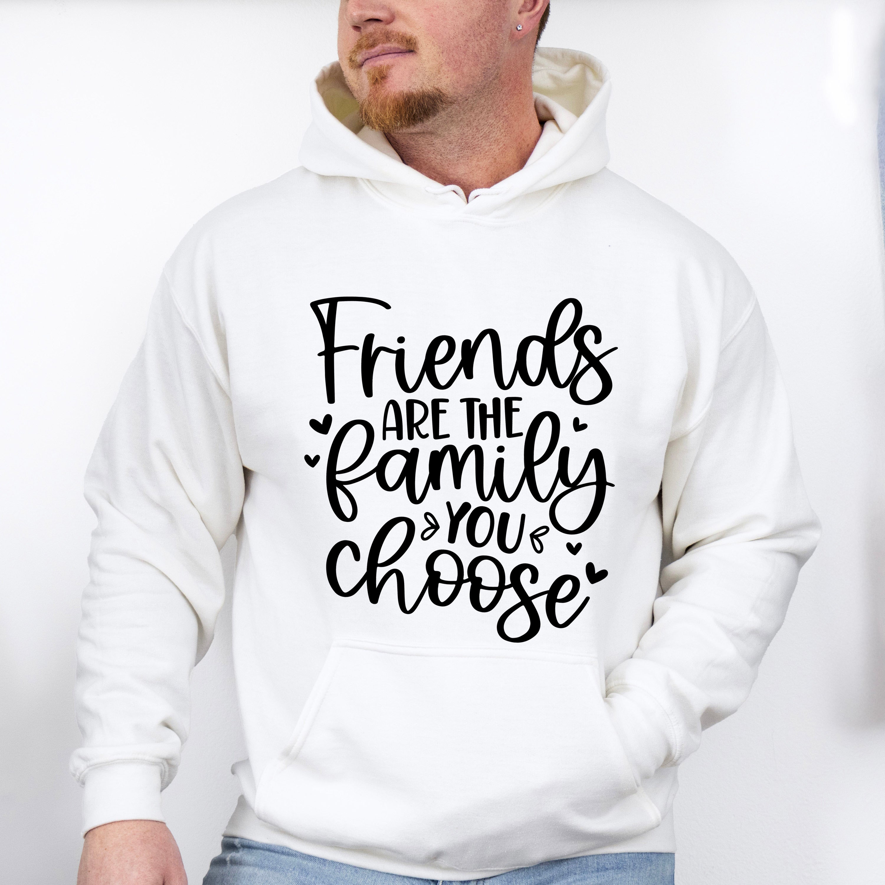 Friends Are The Family You Choose - BFF Unisex Crewneck T-Shirt Sweatshirt Hoodie