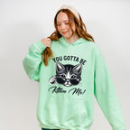 You Gotta Be Kitten Me - Cats Unisex Crewneck T-Shirt Sweatshirt Hoodie