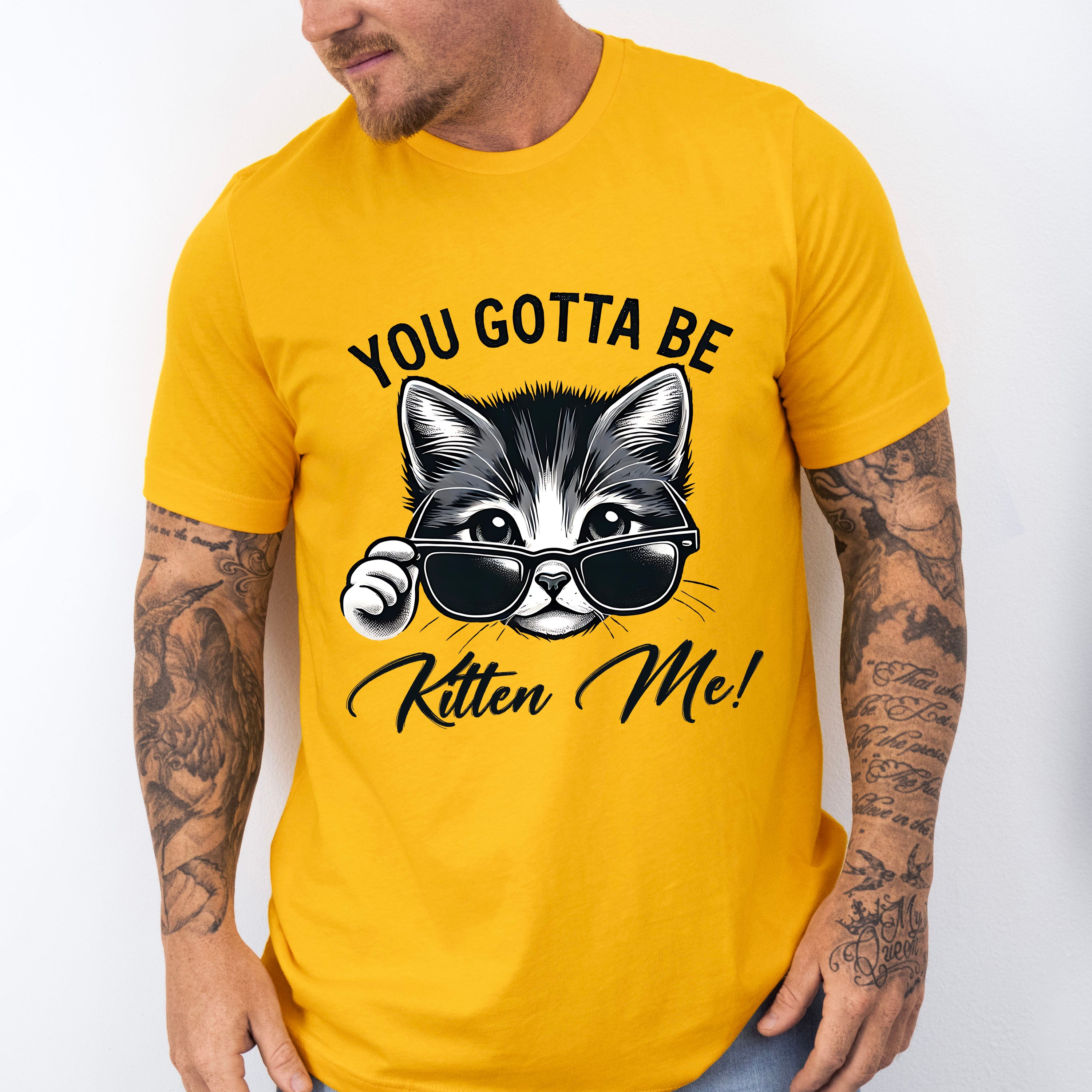 You Gotta Be Kitten Me - Cats Unisex Crewneck T-Shirt Sweatshirt Hoodie
