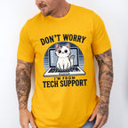 Don't Worry I'm From Tech Support - Cats Unisex Crewneck T-Shirt Sweatshirt Hoodie