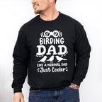 Birding Dad Like A Normal Dad Just Cooler - Birds Unisex Crewneck T-Shirt Sweatshirt Hoodie