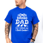 Birding Dad Like A Normal Dad Just Cooler - Birds Unisex Crewneck T-Shirt Sweatshirt Hoodie