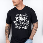 Talk Birdie To Me - Birds Unisex Crewneck T-Shirt Sweatshirt Hoodie