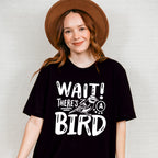 Wait There's A Bird - Birds Unisex Crewneck T-Shirt Sweatshirt Hoodie