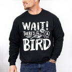 Wait There's A Bird - Birds Unisex Crewneck T-Shirt Sweatshirt Hoodie