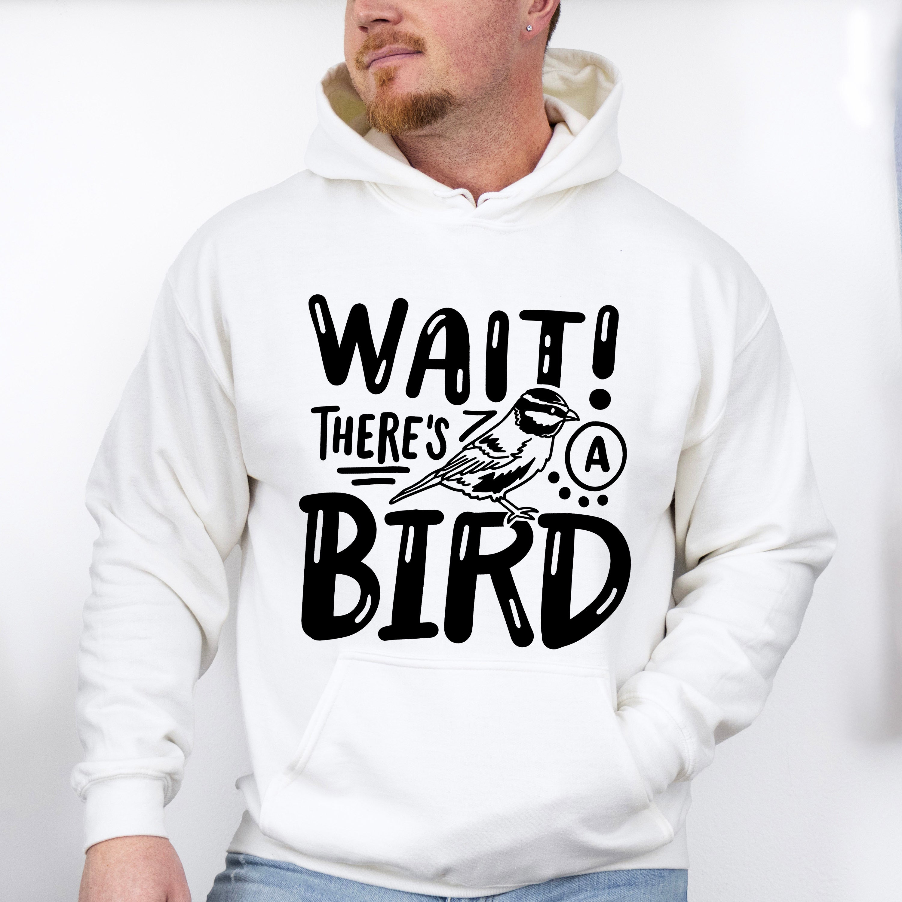 Wait There's A Bird - Birds Unisex Crewneck T-Shirt Sweatshirt Hoodie