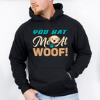 You Hat Me At Woof - Dogs Unisex Crewneck T-Shirt Sweatshirt Hoodie