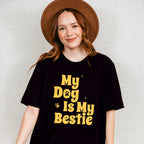 My Dog Is My Bestie - Dogs Unisex Crewneck T-Shirt Sweatshirt Hoodie