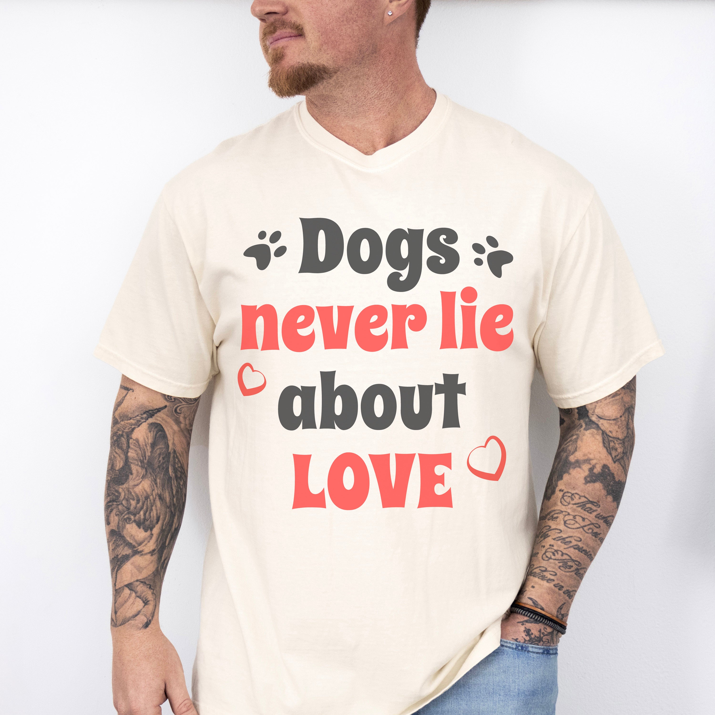 Dogs Never Lie About Love - Dogs Unisex Crewneck T-Shirt Sweatshirt Hoodie