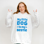 My Little Dog Is My Bestie - Dogs Unisex Crewneck T-Shirt Sweatshirt Hoodie
