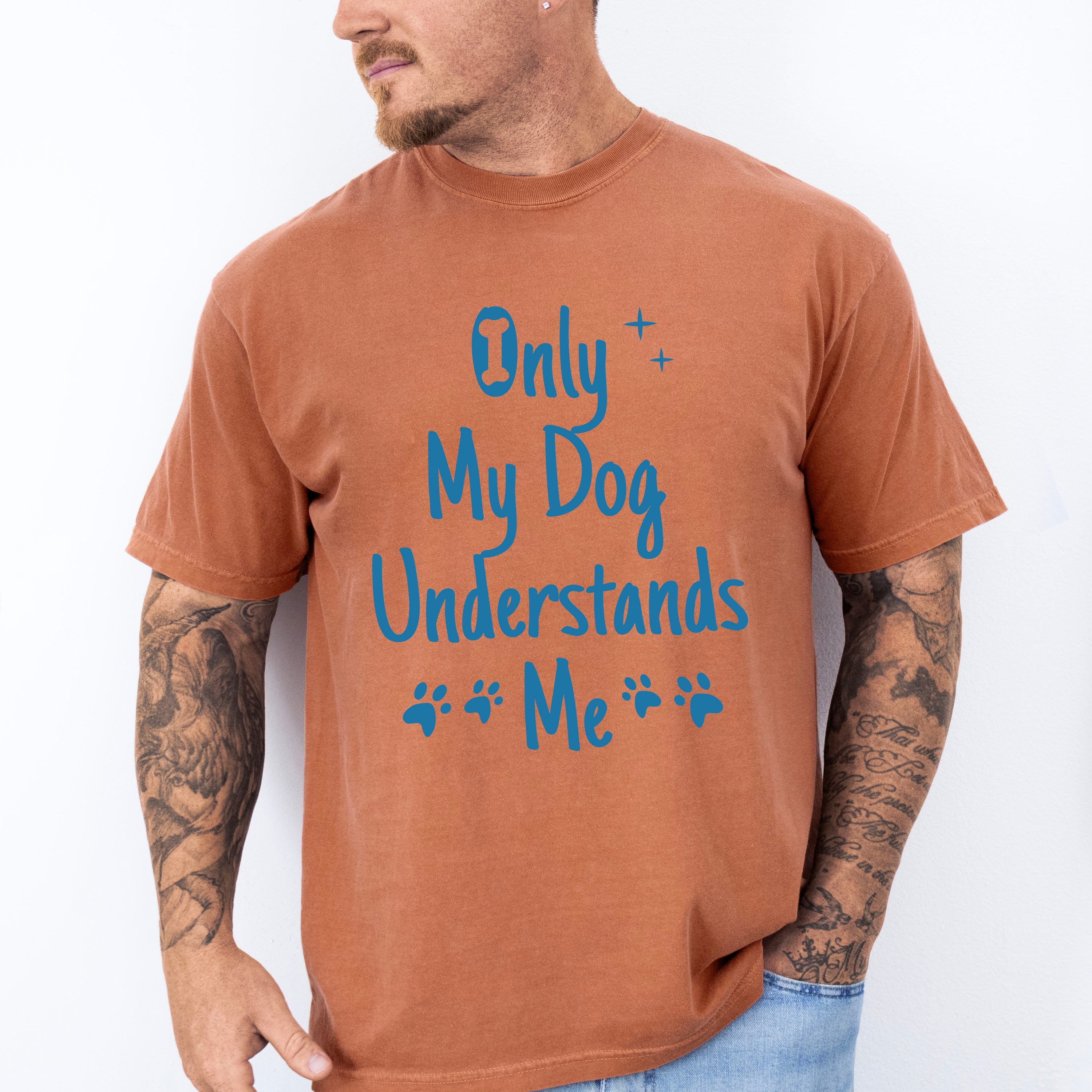 Only My Dog Understands - Dogs Unisex Crewneck T-Shirt Sweatshirt Hoodie