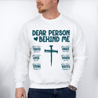 Dear Person Behind Me Cross Design - Christianity Unisex Crewneck T-Shirt Sweatshirt Hoodie