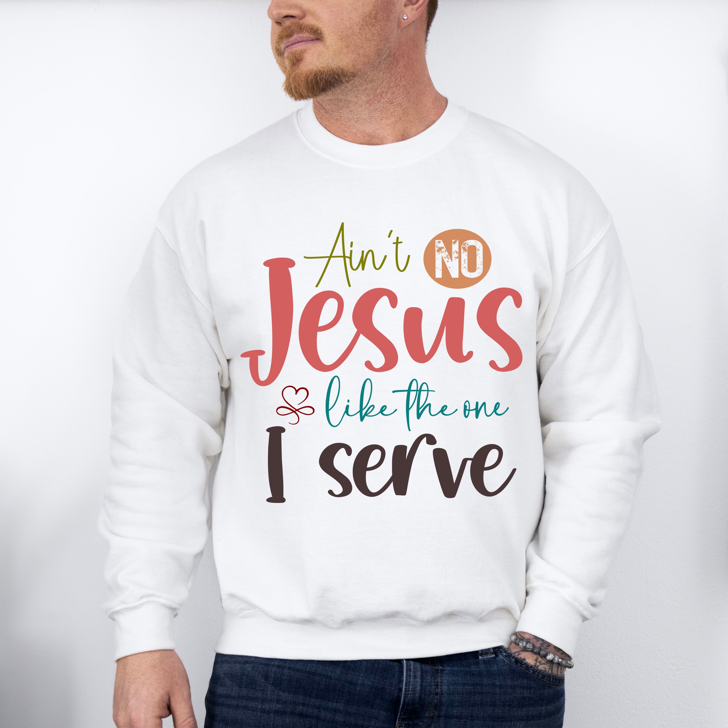 Ain't No Jesus Like The One I Serve - Christianity Unisex Crewneck T-Shirt Sweatshirt Hoodie