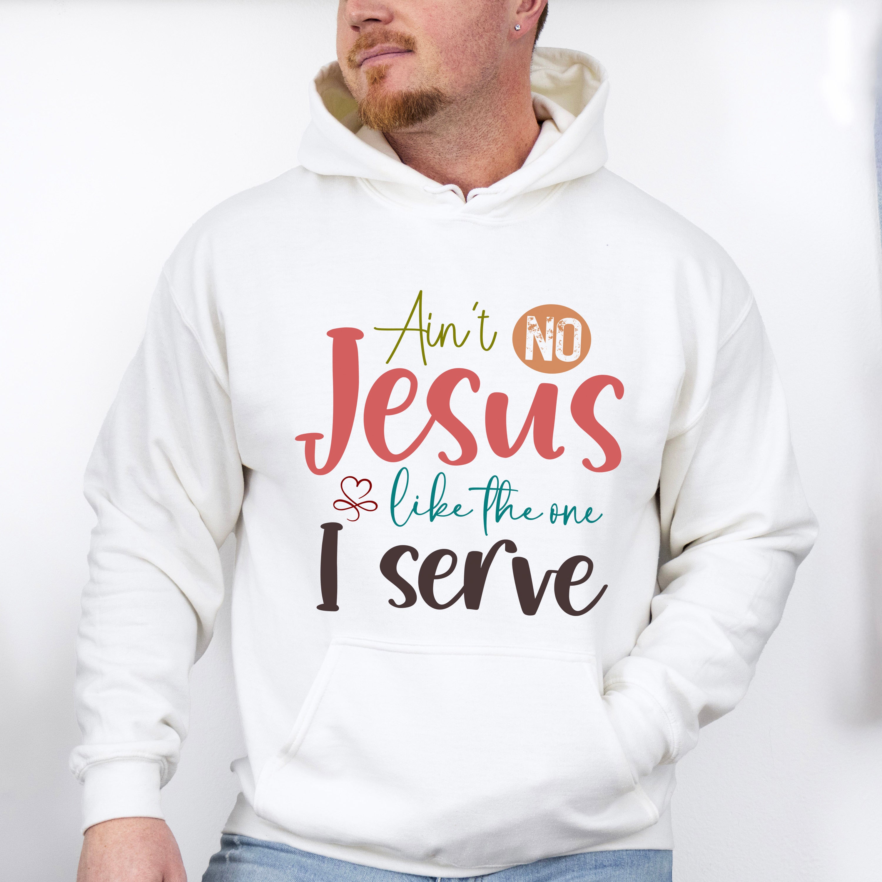 Ain't No Jesus Like The One I Serve - Christianity Unisex Crewneck T-Shirt Sweatshirt Hoodie