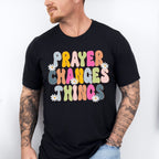 Prayer Changes Things - Christianity Unisex Crewneck T-Shirt Sweatshirt Hoodie