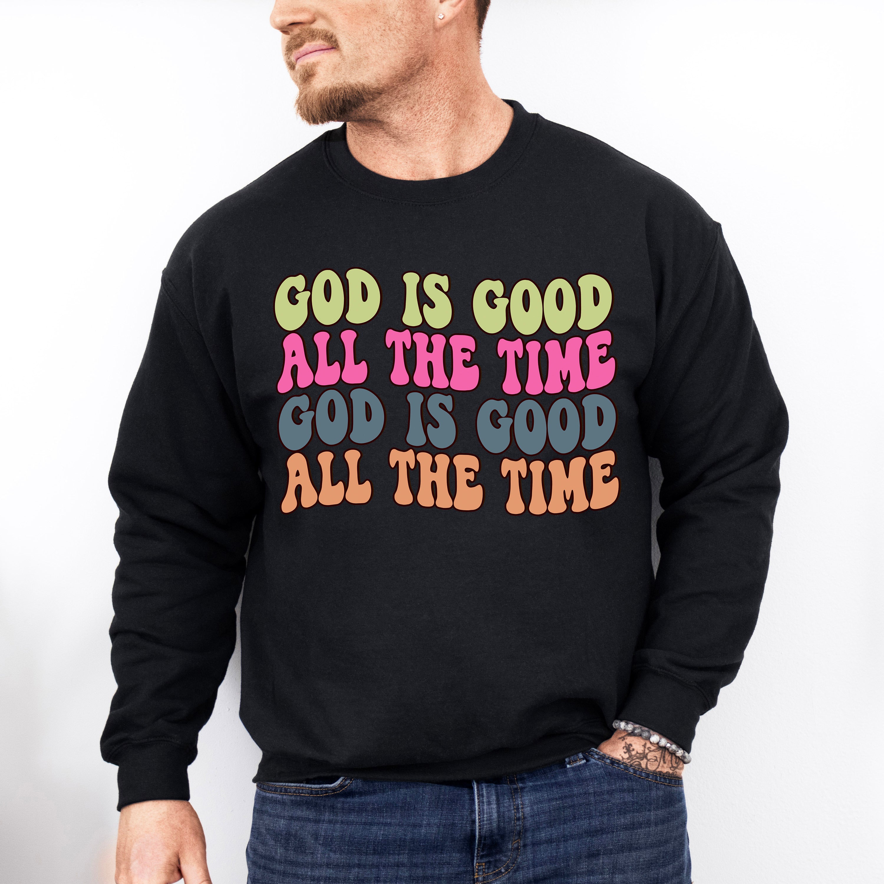 God Is Good All The Time - Christianity Unisex Crewneck T-Shirt Sweatshirt Hoodie