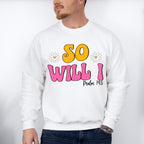 So Will I - Christianity Unisex Crewneck T-Shirt Sweatshirt Hoodie