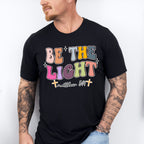 Be The Light - Christianity Unisex Crewneck T-Shirt Sweatshirt Hoodie