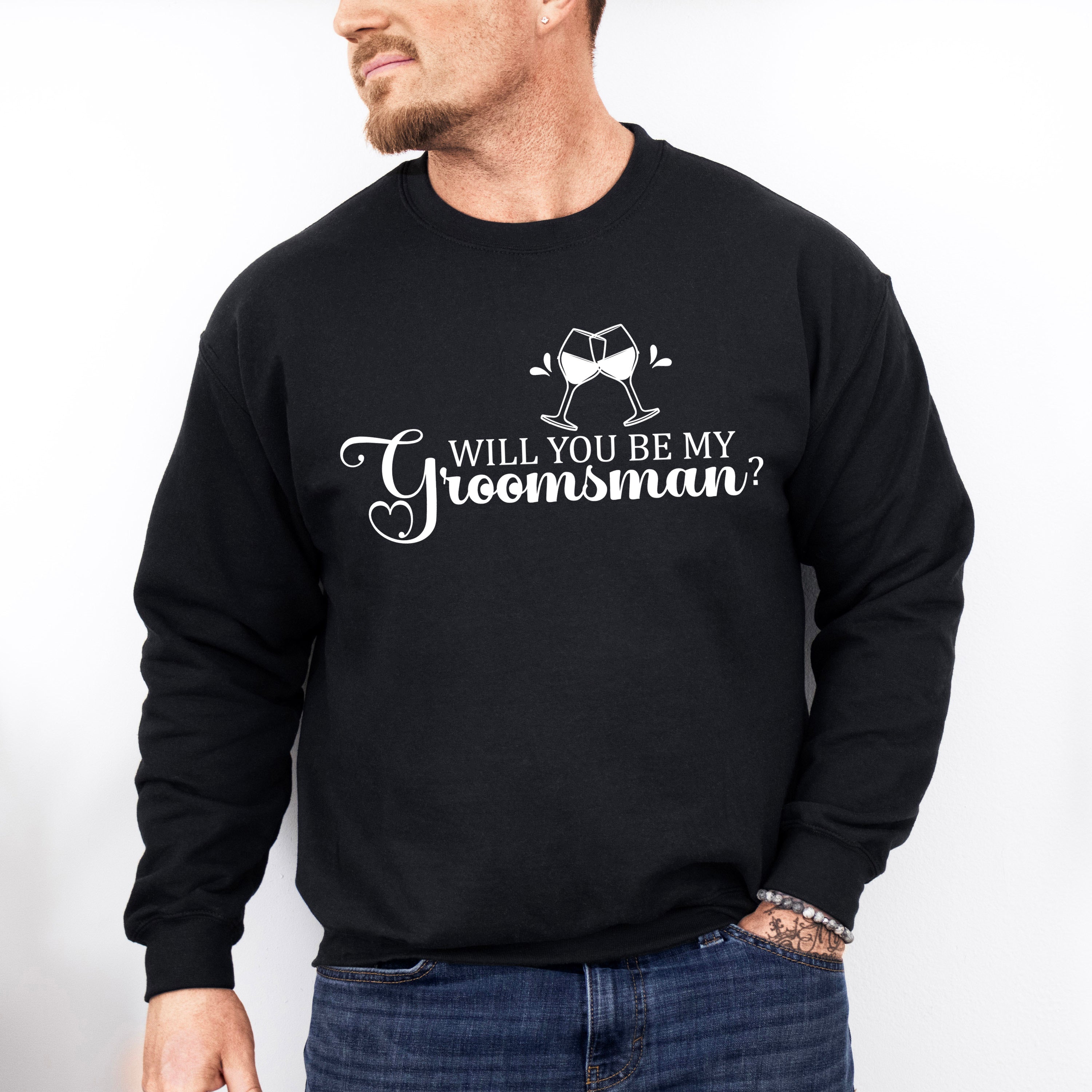 Will You Be My Groomsman - Bachelor Unisex Crewneck T-Shirt Sweatshirt Hoodie