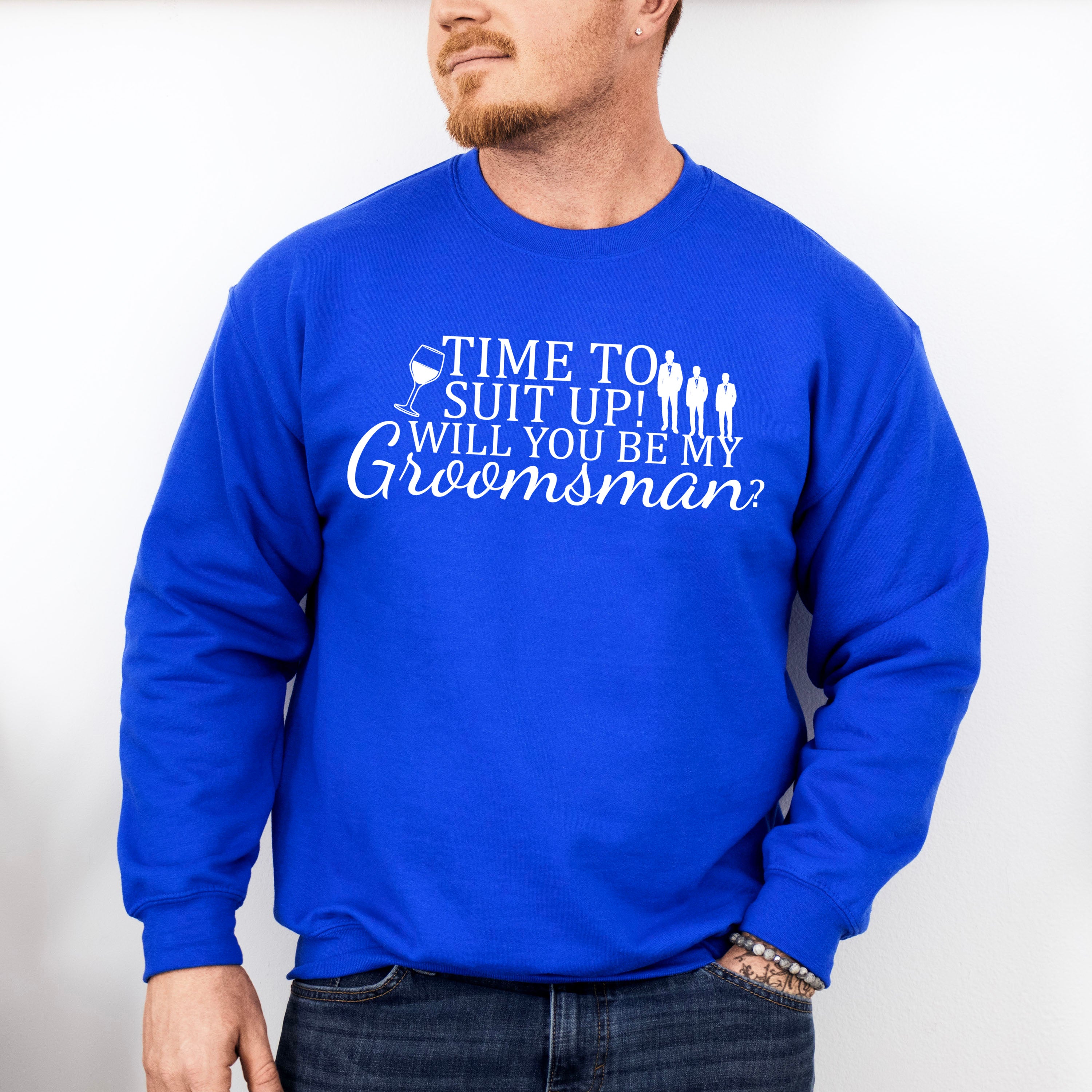 Time To Suit Up Will You Be My Groomsman - Bachelor Unisex Crewneck T-Shirt Sweatshirt Hoodie