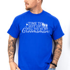 Time To Suit Up Will You Be My Groomsman - Bachelor Unisex Crewneck T-Shirt Sweatshirt Hoodie