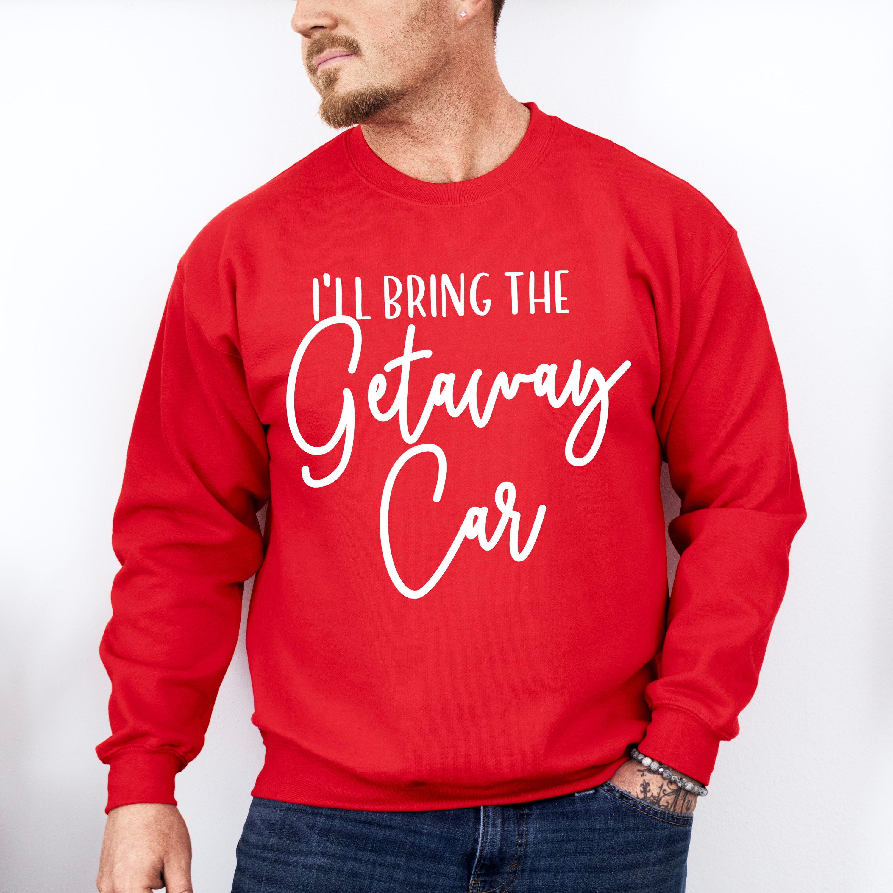 I'll Bring The Getaway Car - Wedding Crew Unisex Crewneck T-Shirt Sweatshirt Hoodie