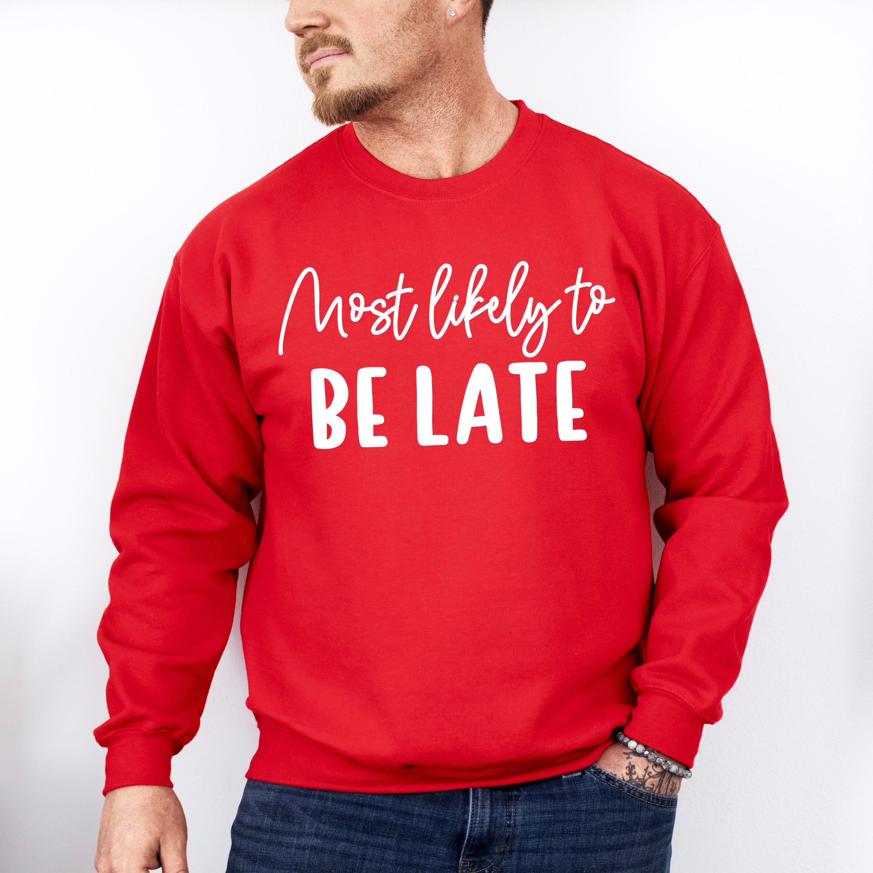 Most Likely To Be Late - Wedding Crew Unisex Crewneck T-Shirt Sweatshirt Hoodie