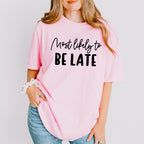 Most Likely To Be Late - Wedding Crew Unisex Crewneck T-Shirt Sweatshirt Hoodie