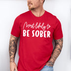 Most Likely To Be Sober - Wedding Crew Unisex Crewneck T-Shirt Sweatshirt Hoodie