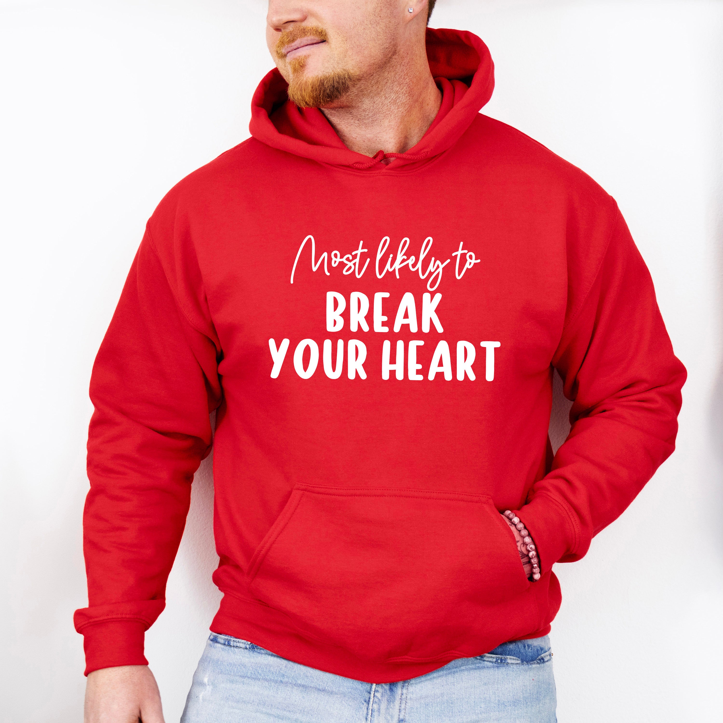 Most Likely To Break Your Heart - Wedding Crew Unisex Crewneck T-Shirt Sweatshirt Hoodie