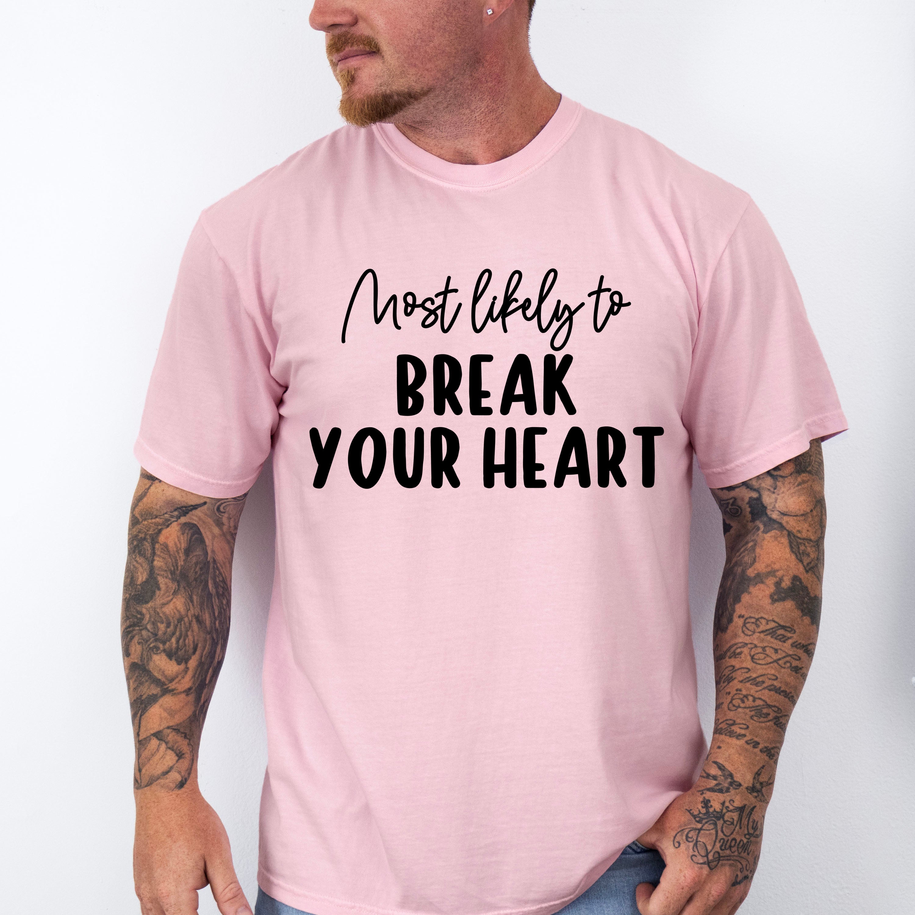 Most Likely To Break Your Heart - Wedding Crew Unisex Crewneck T-Shirt Sweatshirt Hoodie