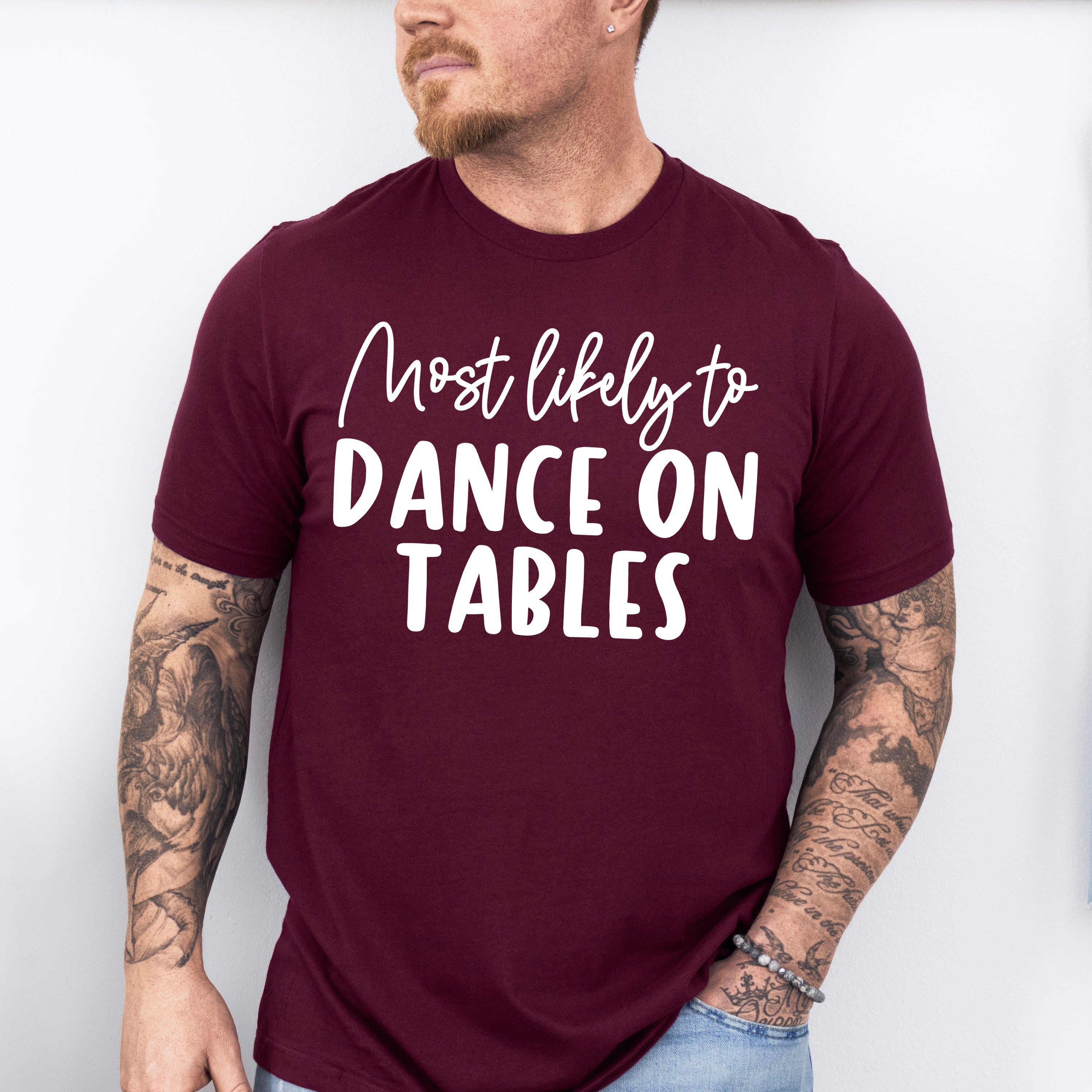 Most Likely To Dance On Tables - Wedding Crew Unisex Crewneck T-Shirt Sweatshirt Hoodie