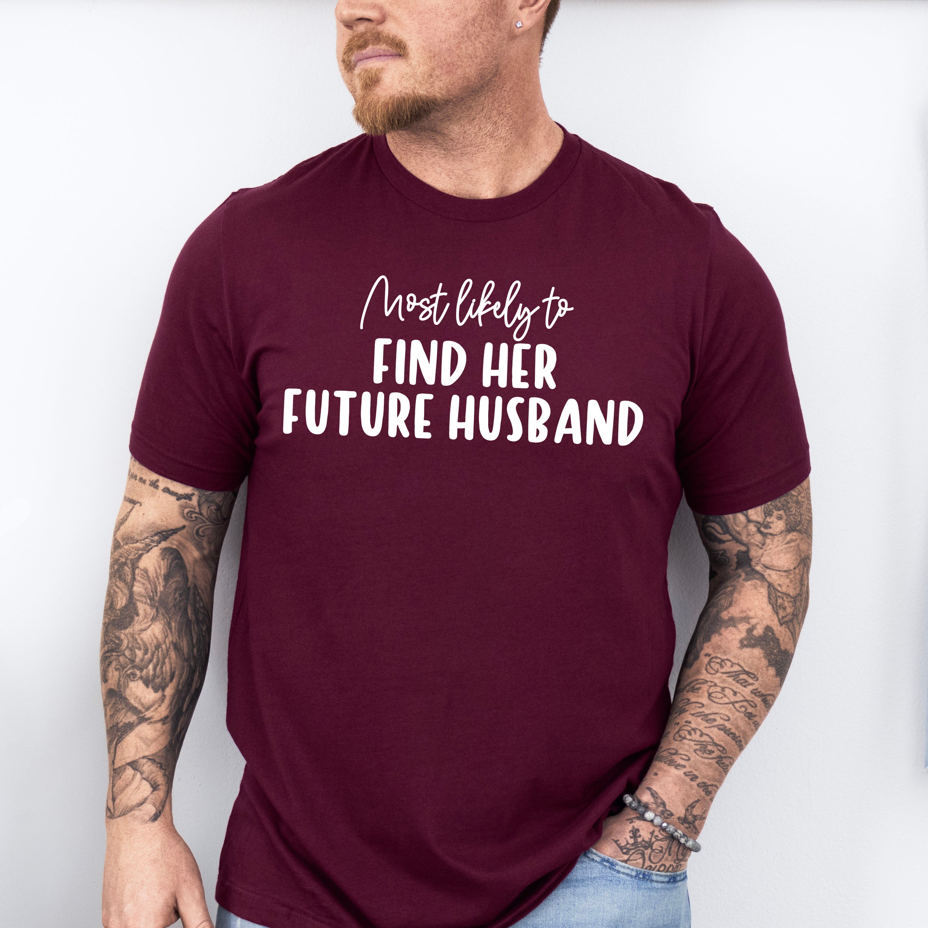 Most Likely To Find Her Future Husband - Wedding Crew Unisex Crewneck T-Shirt Sweatshirt Hoodie