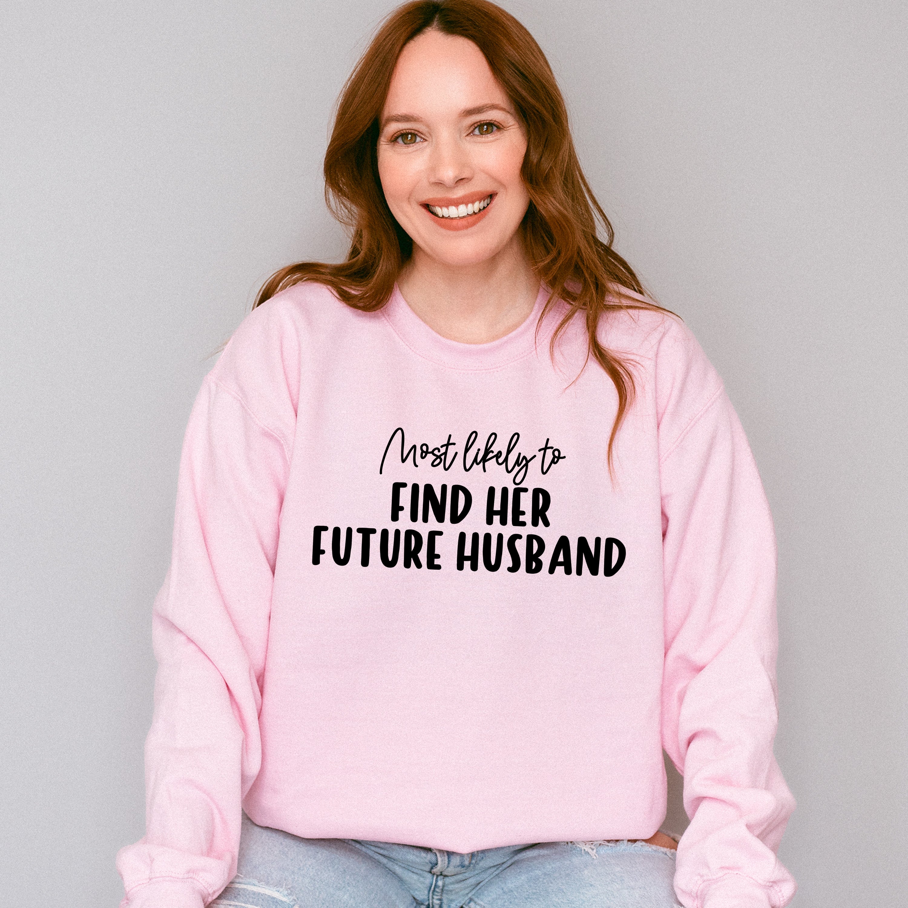 Most Likely To Find Her Future Husband - Wedding Crew Unisex Crewneck T-Shirt Sweatshirt Hoodie