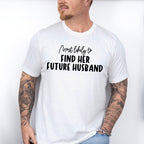 Most Likely To Find Her Future Husband - Wedding Crew Unisex Crewneck T-Shirt Sweatshirt Hoodie