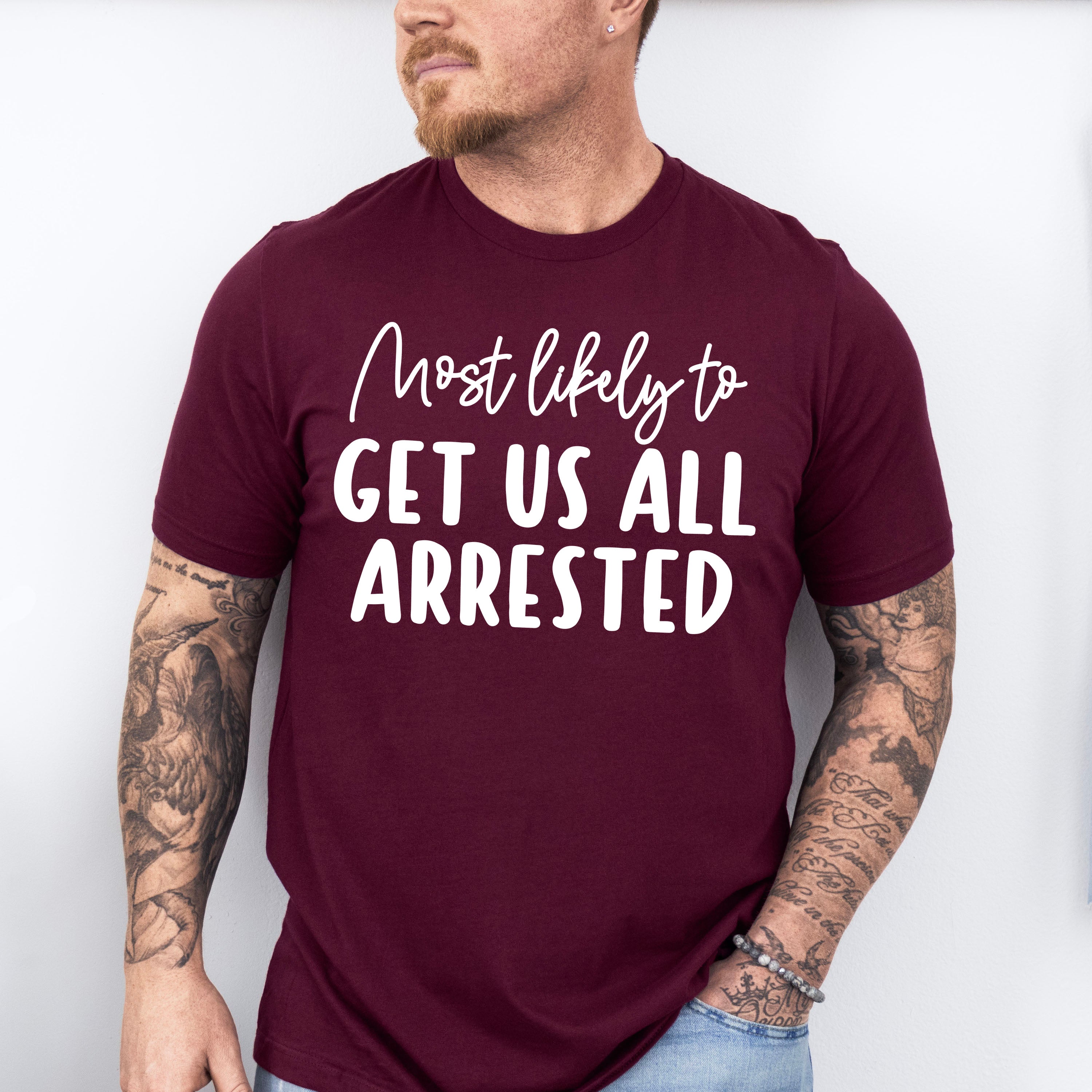Most Likely To Get Us All Arrested - Wedding Crew Unisex Crewneck T-Shirt Sweatshirt Hoodie