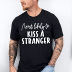 Most Likely To Kiss A Stranger - Wedding Crew Unisex Crewneck T-Shirt Sweatshirt Hoodie