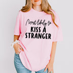 Most Likely To Kiss A Stranger - Wedding Crew Unisex Crewneck T-Shirt Sweatshirt Hoodie